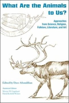 What Are the Animals to Us?: Approaches from Science, Religion, Folklore, Literature, and Art