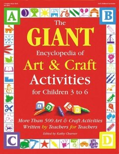 The Giant Encyclopedia of Arts & Craft Activities: Over 500 Art and Craft Activities Created by Teachers for Teachers - Charner, Kathy
