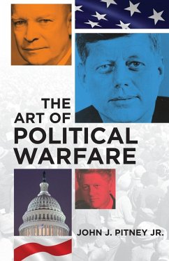 The Art of Political Warfare - Pitney, John J.