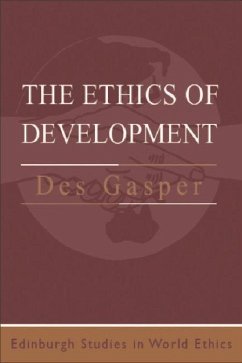 The Ethics of Development: From Economism to Human Development - Gasper, Des