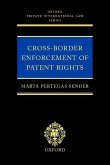 Cross-Border Enforcement of Patent Rights: An Analysis of the Interface Between Intellectual Property and Private International Law