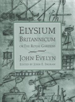 Elysium Britannicum, or the Royal Gardens - Evelyn, John