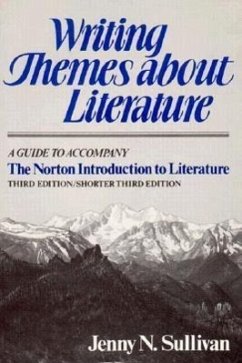 Writing Themes about Literature: A Guide to Accompany the Norton Introduction to Literature, Third Edition/Shorter Third Edition - Sullivan, Jenny N.