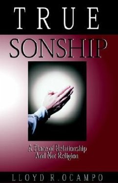 True Sonship - A Place of Relationship & Not Religion - Ocampo, Lloyd R.