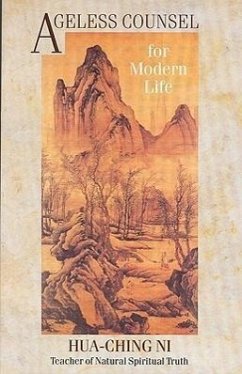 Ageless Counsel for Modern Life: Profound Commentaries on the I Ching by an Achieved Taoist Master - Ni, Hua Ching