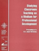 Studying Classroom Teaching as a Medium for Professional Development