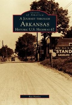 A Journey Through Arkansas Historic U.S. Highway 67 - Hanley, Ray