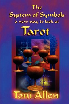 The System of Symbols A new way to look at Tarot - Allen, Toni