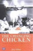Changing Chicken: Chooks, Cooks and Culinary Culture - Dixon, Jane
