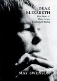 Dear Elizabeth: Five Poems & Three Letters to Elizabeth Bishop