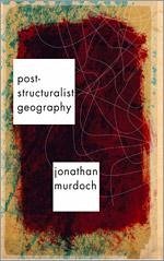Post-Structuralist Geography - Murdoch, Jon