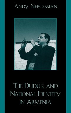 The Duduk and National Identity in Armenia - Nercessian, Andy