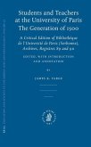 Students and Teachers at the University of Paris: The Generation of 1500: A Critical Edition of Bibliothèque de l'Université de Paris (Sorbonne), Arch
