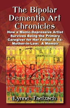 THE BIPOLAR DEMENTIA ART CHRONICLES - Taetzsch, Lynne