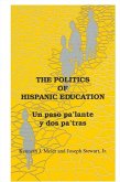 The Politics of Hispanic Education: Un Paso Pa'lante Y DOS Pa'tras