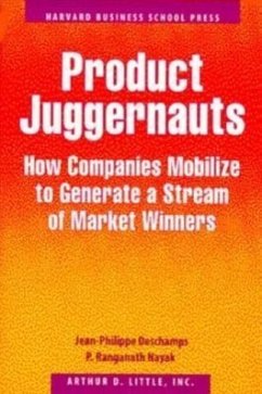 Product Juggernauts: How Companies Mobilize to Generate a Stream of Market Winners - Deschamps, Jean-Philippe; DesChamps, Jean Philippe