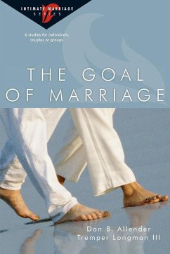 The Goal of Marriage - Allender, Dan B; Longman Iii, Tremper; Longman, Tremper