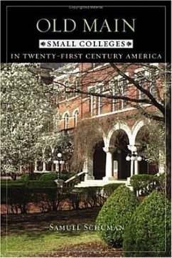 Old Main: Small Colleges in Twenty-First Century America - Schuman, Samuel