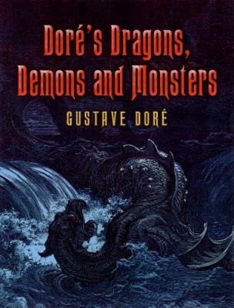 Dore's Dragons, Demons and Monsters Dore's Dragons, Demons and Monsters
