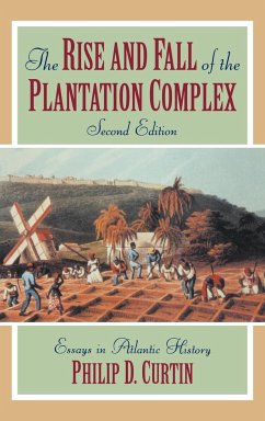 The Rise and Fall of the Plantation Complex - Curtin, Philip