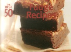 The Best 50 Fudge Recipes - Kriner, Marcia