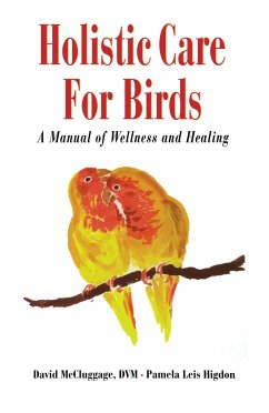 Holistic Care for Birds - McCluggage, David; Higdon, Pamela Leis
