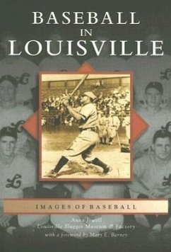Baseball in Louisville - Jewell, Anne; Louisville Slugger Museum &. Factory
