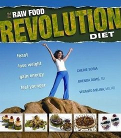 The Raw Food Revolution Diet: Feast, Lose Weight, Gain Energy, Feel Younger - Soria, Cheri; Melina, Vesanto; Davis, Brenda