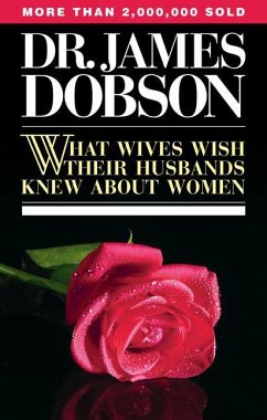 What Wives Wish Their Husbands Knew about Women - Dobson, James C