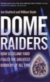 Dome Raiders: How Scotland Yard Foiled the Greatest Robbery of All Time. Jon Shatford and William Doyle