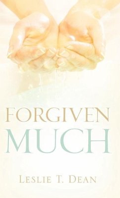 Forgiven Much - Dean, Leslie T.