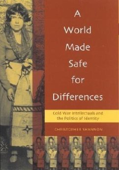 A World Made Safe for Differences: Cold War Intellectuals and the Politics of Identity - Shannon, Christopher