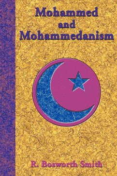 Mohammed and Mohammedanism - Smith, R. Bosworth