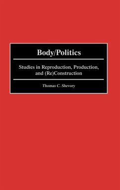 Body/Politics - Shevory, Thomas C.