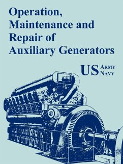 Operation, Maintenance and Repair of Auxiliary Generators - U. S. Army; U. S. Navy