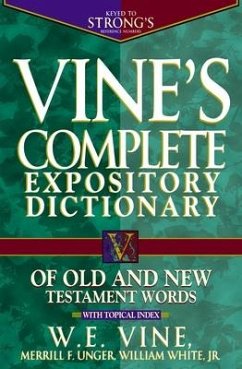 Vine's Complete Expository Dictionary of Old and New Testament Words - Vine, W E