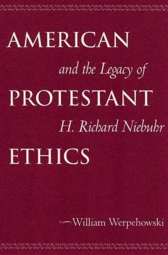 American Protestant Ethics and the Legacy of H. Richard Niebuhr - Werpehowski, William