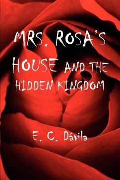MRS. ROSA'S HOUSE AND THE HIDDEN KINGDOM - Dávila, E. C.