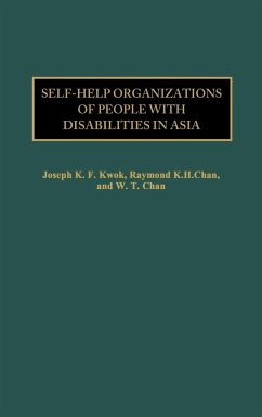 Self-Help Organizations of People with Disabilities in Asia - Kwok, Joseph; Chan, Raymond; Chan, W.