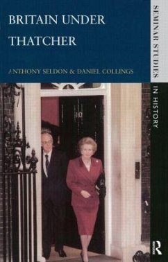 Britain under Thatcher - Seldon, Anthony; Collings, Daniel