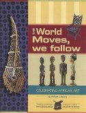 The World Moves, We Follow: Celebrating African Art