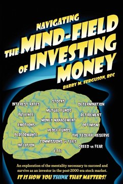 Navigating the Mind Field of Investing Money - Ferguson, Barry M.