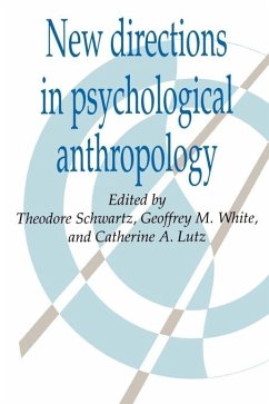 New Directions in Psychological Anthropology - Schwartz, Theodore / White, M. / Lutz, A. (eds.)