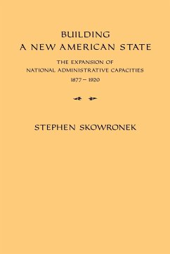 Building a New American State - Skowronek, Stephen