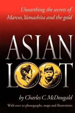 Asian Loot: Unearthing the Secrets of Marcos, Yamashita and the Gold - McDougald, Charles C.
