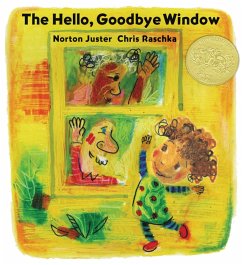 The Hello, Goodbye Window (Caldecott Medal Winner) - Juster, Norton