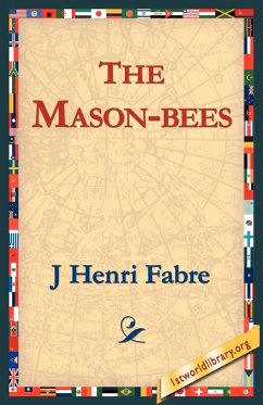 The Mason-Bees - Fabre, Jean-Henri; Fabre, J. Henri