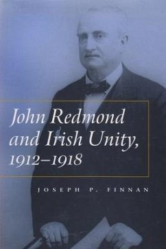 John Redmond and Irish Unity, 1912-1918 - Finnan, Joseph P