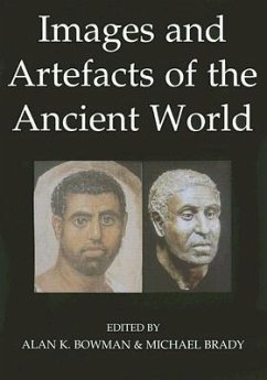 Images and Artefacts of the Ancient World - Bowman, Alan K. / Brady, Michael (eds.)