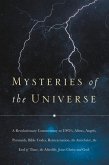 Mysteries of the Universe: A Revolutionary Commentary on UFOs, Aliens, Angels, Pyramids, Bible Codes, Reincarnation, the Antichrist, the End of T